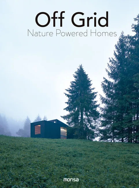 Off Grid: Nature Powered Homes - Hardcover