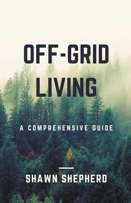Off-Grid Living: A Comprehensive Guide - Paperback