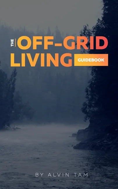 The Off-Grid Living Guidebook - Paperback